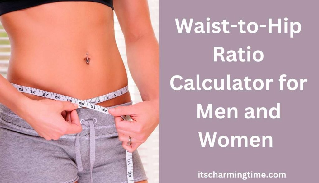 Waist To Hip Ratio Calculator Whr For Men And Women Its Charming Time