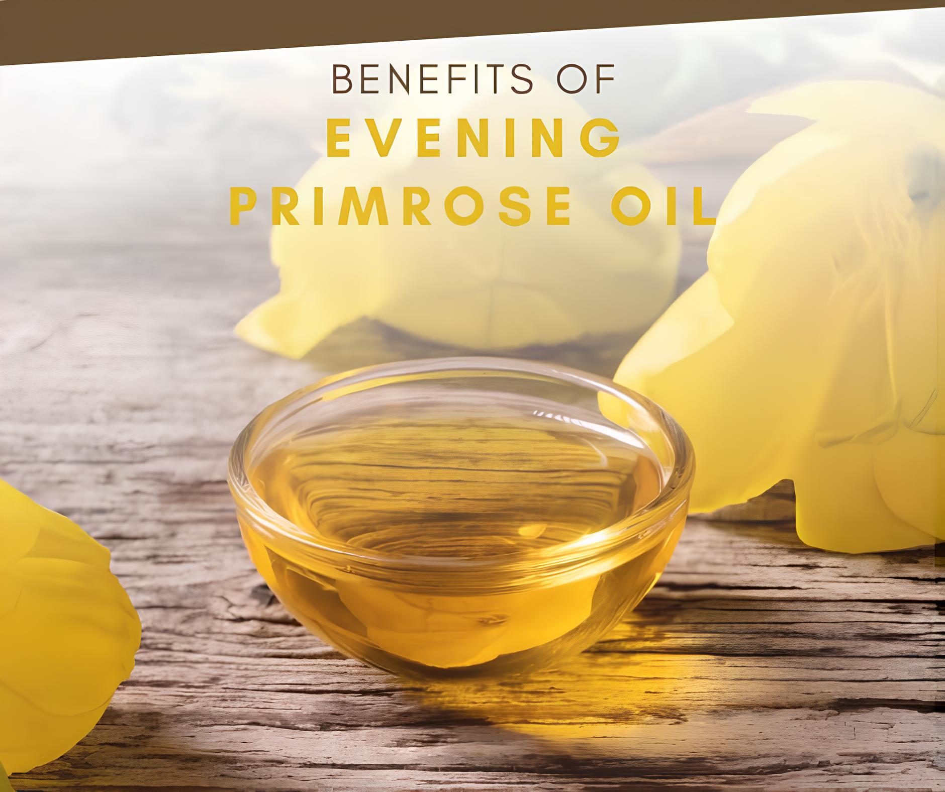 Benefits of Evening Primrose Oil